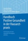Image for Handbuch Positive Gesundheit in der Hausarztpraxis
