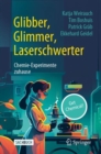 Image for Glibber, Glimmer, Laserschwerter: Chemie-Experimente zuhause