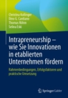 Image for Intrapreneurship - wie Sie Innovationen in etablierten Unternehmen fordern: Rahmenbedingungen, Erfolgsfaktoren und praktische Umsetzung