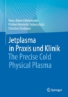 Image for Jetplasma in Praxis und Klinik : The Precise Cold Physical Plasma