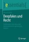 Image for Deepfakes und Recht : Einfuhrung in den deutschen Rechtsrahmen fur synthetische Medien