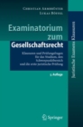 Image for Examinatorium Zum Gesellschaftsrecht: Klausuren Und Prufungsfragen Fur Das Studium, Den Schwerpunktbereich Und Die Erste Juristische Prufung