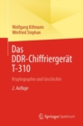 Image for Das DDR-Chiffriergerat T-310 : Kryptographie und Geschichte