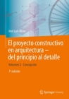 Image for El proyecto constructivo en arquitectura—del principio al detalle : Volumen 2 Concepcion