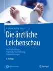 Image for Die arztliche Leichenschau : Rechtsgrundlagen, Praktische Durchfuhrung, Problemlosungen