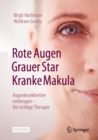 Image for Rote Augen, Grauer Star, Kranke Makula : Augenkrankheiten vorbeugen – Die richtige Therapie