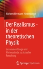 Image for Der Realismus - in der theoretischen Physik : Zusammenhange und Hintergrunde zu aktueller Forschung