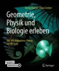 Image for Geometrie, Physik und Biologie erleben : Mit 300 Animations-Videos via QR-Code
