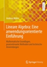Image for Lineare Algebra: Eine anwendungsorientierte Einfuhrung : Mathematische Grundlagen, praxisrelevante Methoden und technische Anwendungen