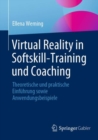 Image for Virtual Reality in Softskill-Training Und Coaching: Theoretische Und Praktische Einfuhrung Sowie Anwendungsbeispiele