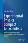 Image for Experimental Physics Compact for Scientists: Mechanics, Thermodynamics, Electrodynamics, Optics &amp; Quantum Physics