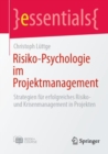 Image for Risiko-Psychologie im Projektmanagement : Strategien fur erfolgreiches Risiko- und Krisenmanagement in Projekten