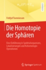 Image for Die Homotopie Der Spharen: Eine Einfuhrung in Spektralsequenzen, Lokalisierungen Und Kohomologie-Operationen