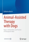 Image for Animal-assisted therapy with dogs  : basics, animal ethics and practice of therapeutic work