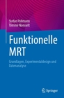 Image for Funktionelle MRT : Grundlagen, Experimentaldesign und Datenanalyse