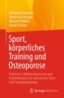 Image for Sport, korperliches Training und Osteoporose : Evidenzen, Wirkmechanismen und Empfehlungen zur optimierten Sturz- und Frakturprophylaxe