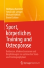 Image for Sport, Korperliches Training Und Osteoporose: Evidenzen, Wirkmechanismen Und Empfehlungen Zur Optimierten Sturz- Und Frakturprophylaxe