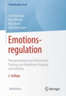Image for Emotionsregulation : Therapiemanual und Arbeitsbuch: Training zum flexibleren Umgang mit Gefuhlen