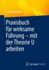 Image for Praxisbuch Fur Wirksame Fuhrung - Mit Der Theorie U Arbeiten