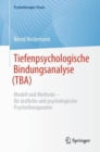 Image for Tiefenpsychologische Bindungsanalyse (TBA) : Modell und Methode – fur arztliche und psychologische Psychotherapeuten