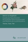 Image for Goethe Als Naturforscher Im Urteil Der Naturwissenschaft Und Medizin Des 19. Jahrhunderts: Themen, Texte, Titel