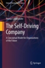 Image for The self-driving company  : a conceptual model for organizations of the future