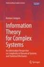 Image for Information theory for complex systems  : an information perspective on complexity in dynamical systems and statistical mechanics