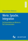 Image for Werte. Sprache. Integration: Zur Konstruktion Von Werten in DaZ-Lehrmaterialien