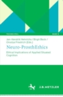 Image for Neuro-ProsthEthics : Ethical Implications of Applied Situated Cognition