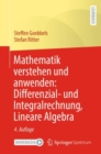 Image for Mathematik verstehen und anwenden: Differenzial- und Integralrechnung, Lineare Algebra