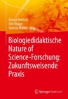 Image for Biologiedidaktische Nature of Science-Forschung: Zukunftsweisende Praxis
