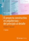 Image for El proyecto constructivo en arquitectura—del principio al detalle : Volumen 3 Ejecucion