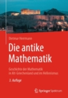 Image for Die antike Mathematik : Geschichte der Mathematik in Alt-Griechenland und im Hellenismus