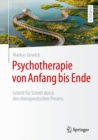 Image for Psychotherapie von Anfang bis Ende : Schritt fur Schritt durch den therapeutischen Prozess