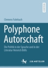 Image for Polyphone Autorschaft: Die Politik in Der Sprache Und in Der Literatur Heinrich Bolls