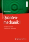 Image for Quantenmechanik I : Von den Axiomen zu einfachen Modellen