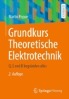 Image for Grundkurs Theoretische Elektrotechnik : Q, E und B begrunden alles
