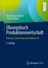 Image for Ubungsbuch Produktionswirtschaft : Planung, Steuerung und Industrie 4.0