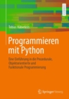 Image for Programmieren mit Python : Eine Einfuhrung in die Prozedurale, Objektorientierte und Funktionale Programmierung