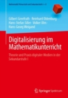 Image for Digitalisierung im Mathematikunterricht : Theorie und Praxis digitaler Medien in der Sekundarstufe I