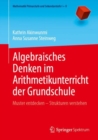 Image for Algebraisches Denken im Arithmetikunterricht der Grundschule : Muster entdecken – Strukturen verstehen