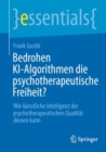 Image for Bedrohen KI-Algorithmen die psychotherapeutische Freiheit? : Wie kunstliche Intelligenz der psychotherapeutischen Qualitat dienen kann