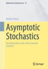 Image for Asymptotic Stochastics: An Introduction With a View Towards Statistics