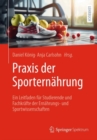 Image for Praxis der Sporternahrung : Ein Leitfaden fur Studierende und Fachkrafte der Ernahrungs- und Sportwissenschaften