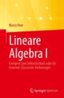 Image for Lineare Algebra I : Geeignet zum Selbststudium oder fur Inverted-Classroom-Vorlesungen