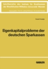 Image for Die Eigenkapitalprobleme der Deutschen Sparkassen: Kriterien und Realisationsmoglichkeiten einer angemessenen Eigenkapitalausstattung