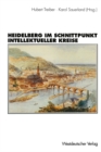 Image for Heidelberg im Schnittpunkt intellektueller Kreise: Zur Topographie der geistigen Geselligkeit&quot; eines Weltdorfes&quot;: 1850-1950.