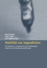 Image for Mobilitat von Jugendlichen: Psychologische, soziologische und umweltbezogene Ergebnisse und Gestaltungsempfehlungen