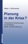 Image for Planung in Der Krise?: Theoretische Orientierungen Fur Architektur, Stadt- Und Raumplanung