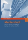Image for Medienstadt: Urbane Cluster und globale Zentren der Kulturproduktion